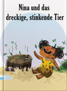 Nina und das dreckige, stinkende Tier