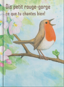 Dis petit rouge-gorge ce que tu chantes bien
