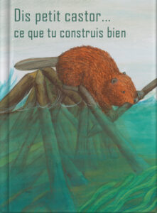 Dis petit castor ce que tu construis bien