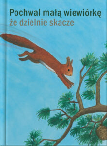 Pochwal małą wiewiórkę, że dzielnie skacze
