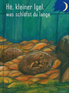 Hé, kleiner Igel, was schläfst du lange