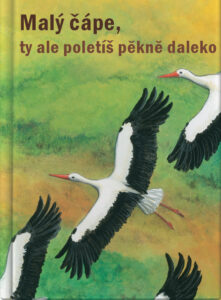 Malý čápe, ty ale poletíš pĕknĕ daleko