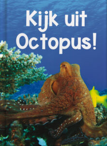 Kijk uit, octopus!