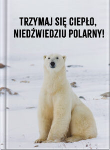 Trzymaj się ciepło, niedźwiedziu polarny!