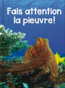 Fais attention la pieuvre!