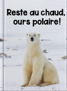 Reste au chaud, ours polaire!