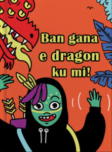 Ban gana e dragon ku mi!