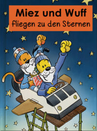 Miez und Wuff fliegen zu den Sternen