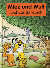Miez und Wuff und das Geräusch