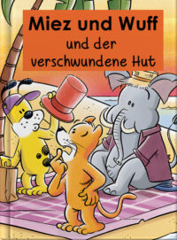 Miez und Wuff und der verschwundene Hut